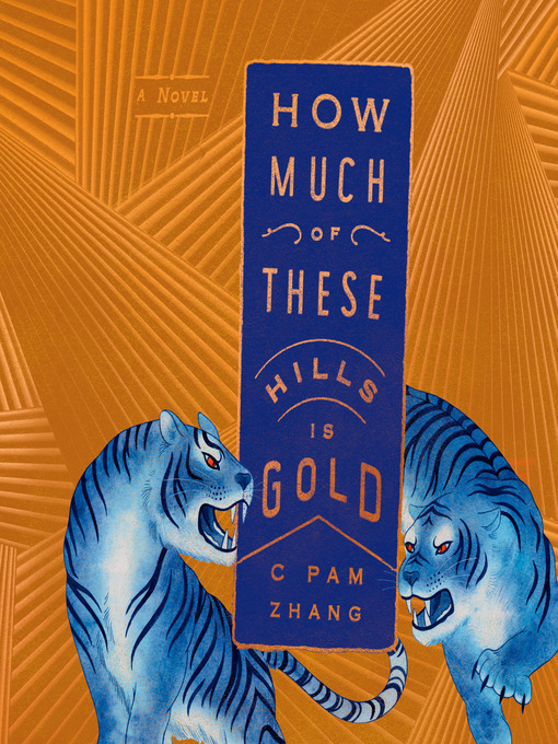 Title details for How Much of These Hills Is Gold by C Pam Zhang - Available